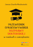 Przewodnik opracowywania rozprawy doktorskiej w naukach o zarządzaniu