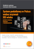System podatkowy w Polsce wobec wyzwań XXI wieku. Aspekty prawne, fiskalne i technologiczne