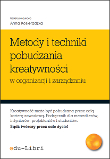 Metody i techniki pobudzania kreatywności w organizacji i zarządzaniu