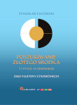 Poszukiwanie złotego środka. 77 pytań, 55 odpowiedzi